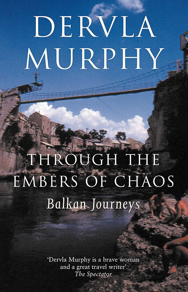 Through the Embers of Chaos: Balkan Journeys Travel