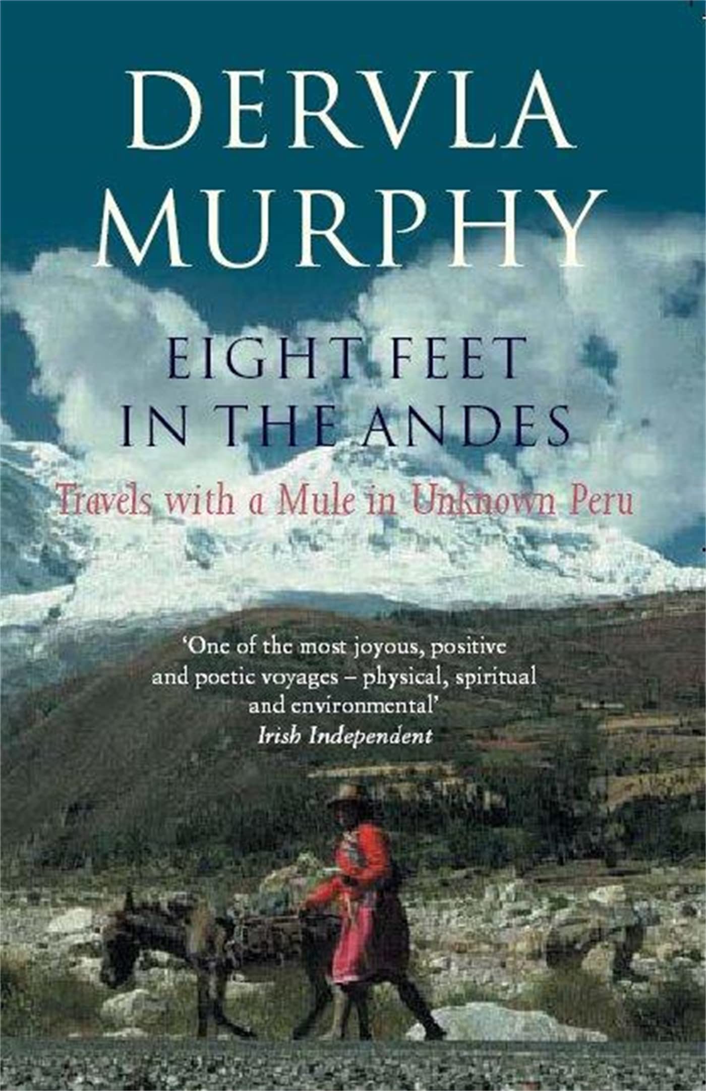 Eight Feet in the Andes: Travels with a Mule in Unknown Peru Leisure, Home & Garden