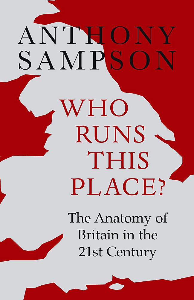 Who Runs This Place?: The Anatomy of Britain in the 21st Century Books