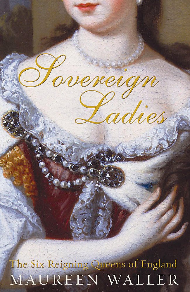Sovereign Ladies: The Six Reigning Queens of England Memories
