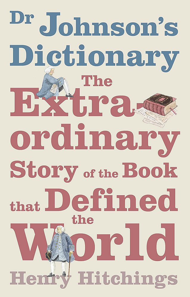 Dr. Johnson's Dictionary: The Extraordinary Story of the Book That Defined the World Contemporary literature