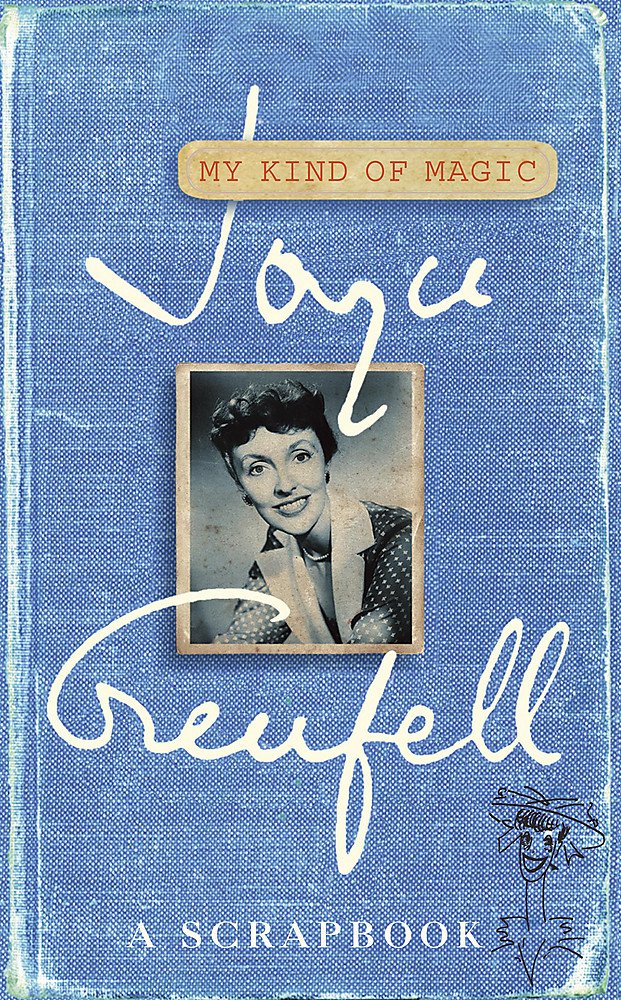 Joyce Grenfell: My Kind of Magic - A Scrapbook Art & Literature