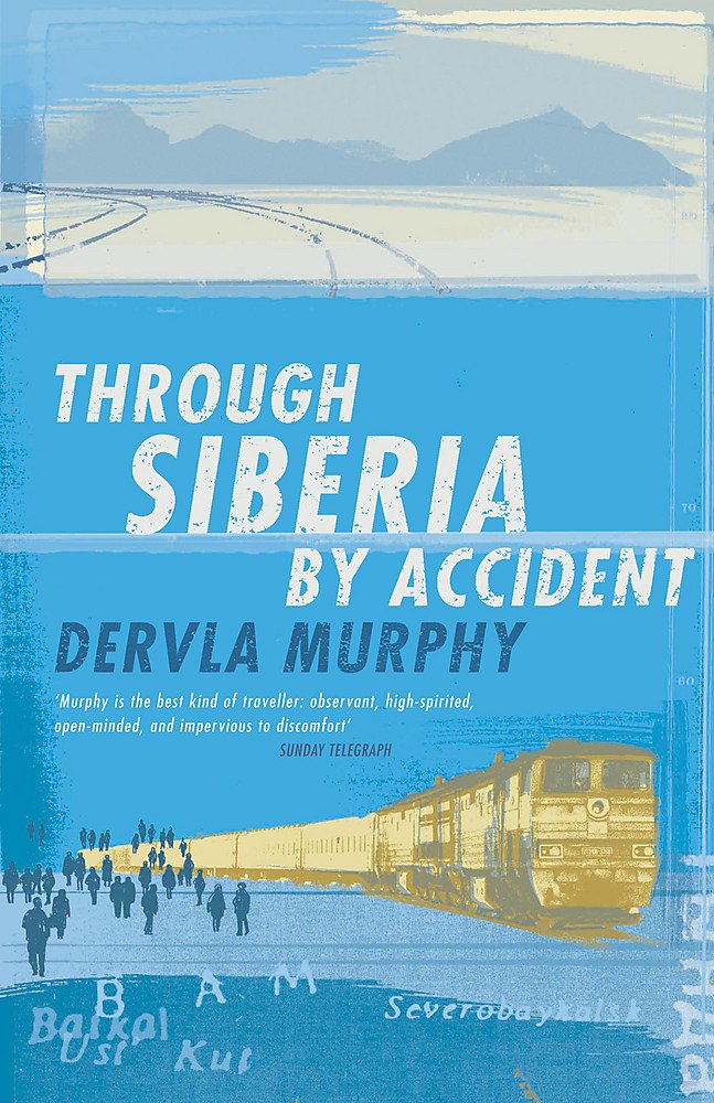 Through Siberia by Accident: A Small Slice of Autobiography Travel