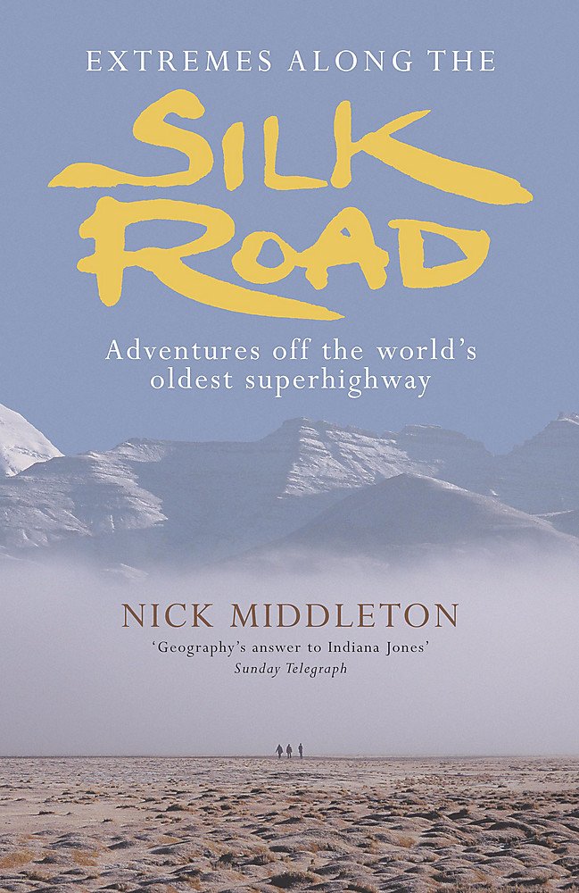 Extremes Along the Silk Road: Adventures Off the World's Oldest Superhighway book