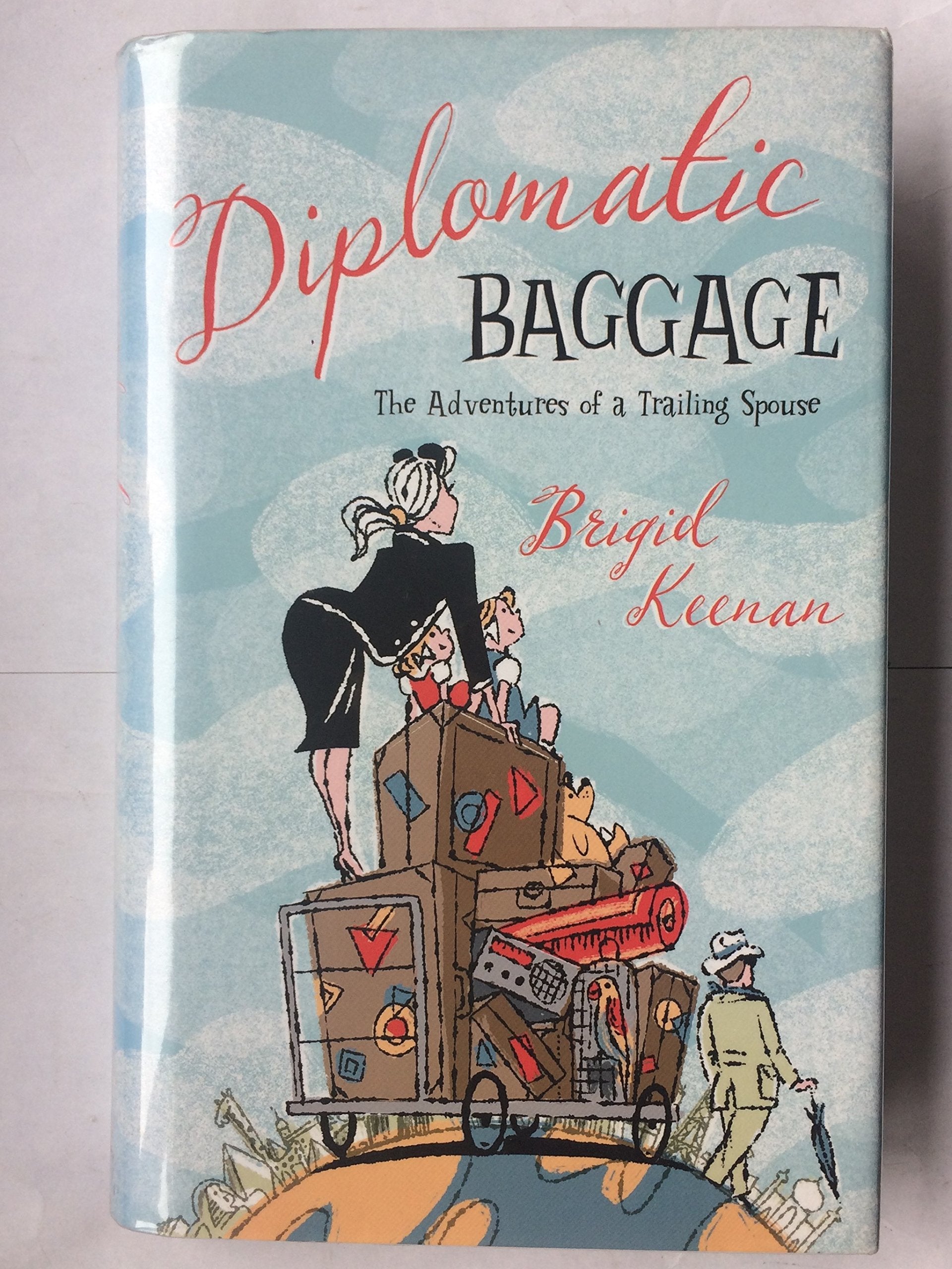 Diplomatic Baggage: The Adventures of a Trailing Spouse book