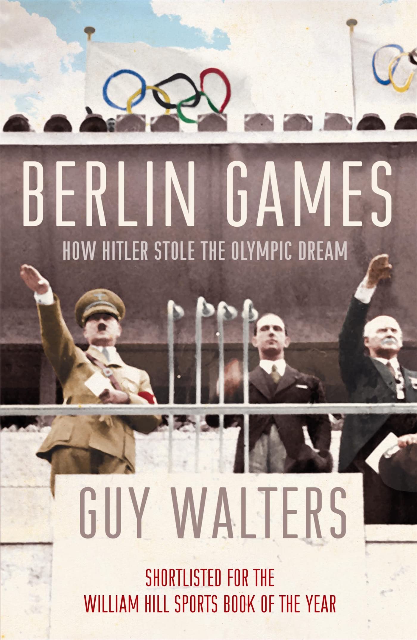 Berlin Games: How Hitler Stole the Olympic Dream German history