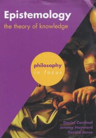 Epistemology: The Theory of Knowledge (Philosophy in Focus) Philosophy
