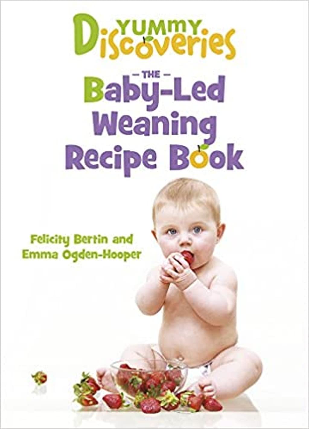 Yummy Discoveries: The Baby-led Weaning Recipe Book book