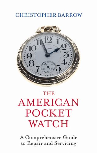 American Pocketwatch: A Comprehensive Guide to Repair and Servicing Business & Technology