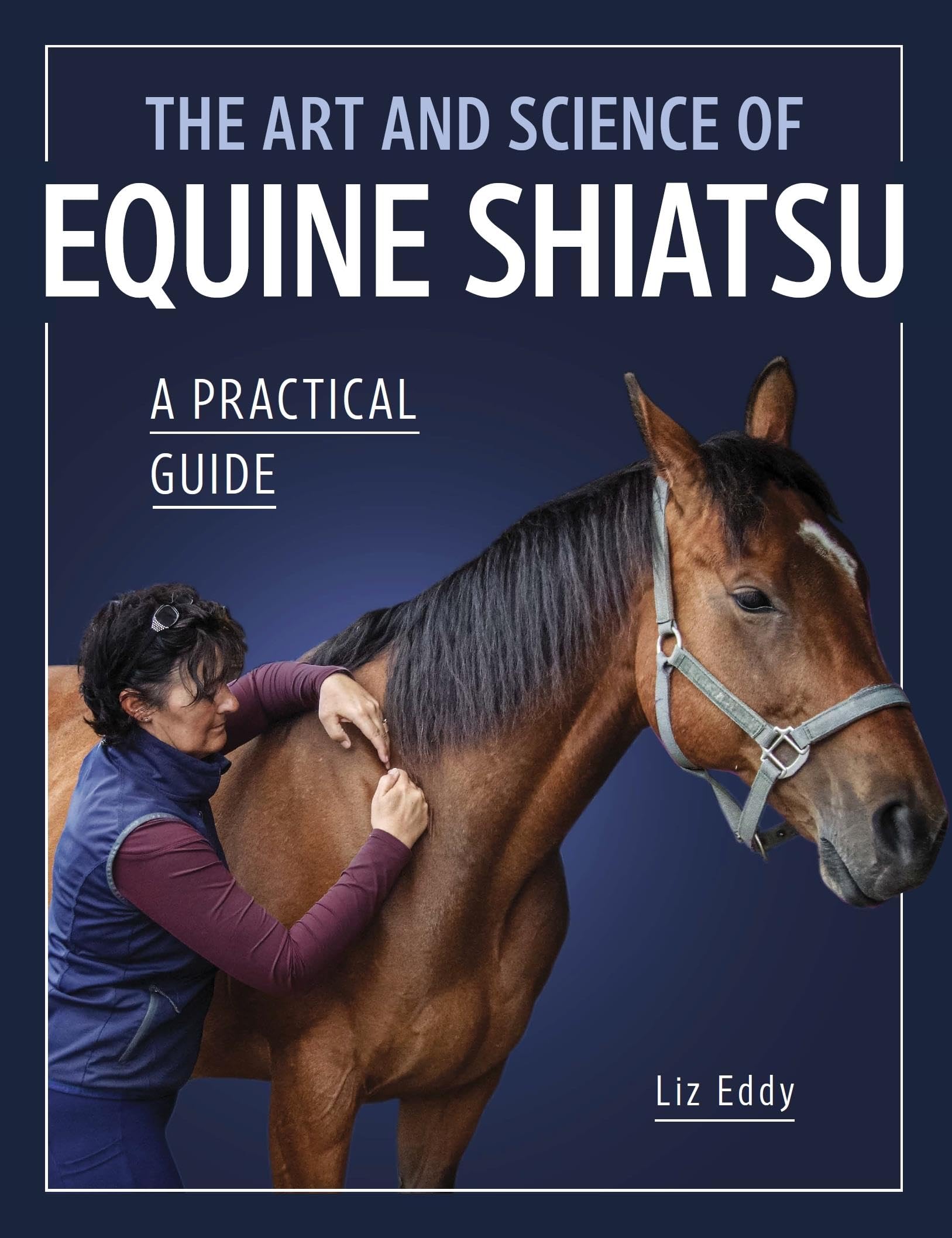 The Art and Science of Equine Shiatsu: A Practical Guide Medicine
