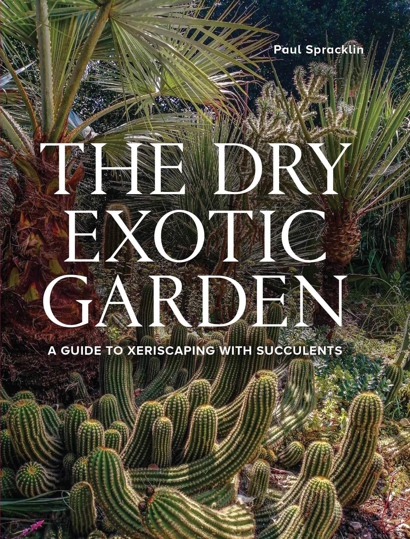 The Dry Exotic Garden: A Guide to Xeriscaping with Succulents (Gardener's Guide to) Mathematics