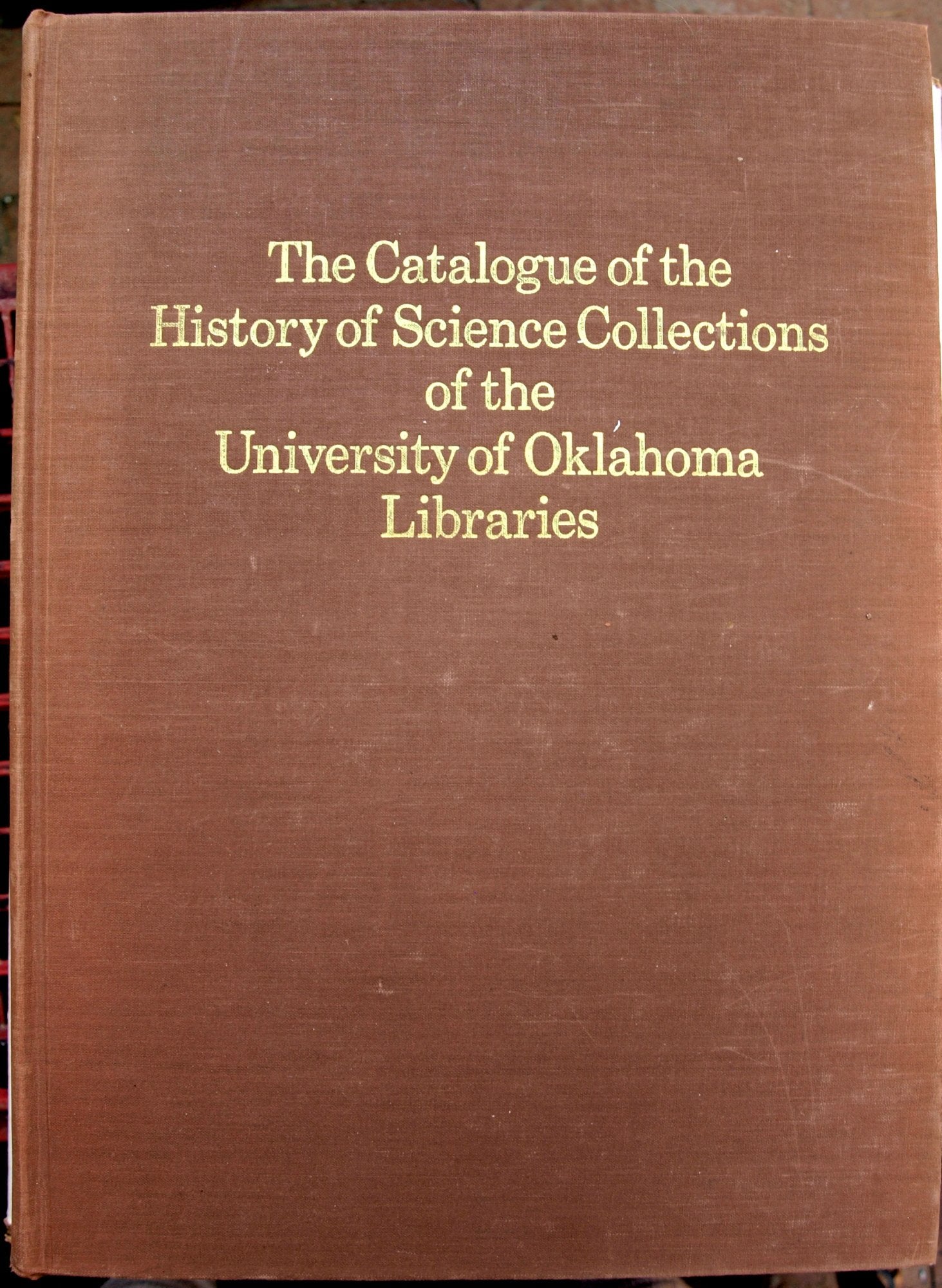 History of Science Collections of the University of Oklahoma Libraries: Catalogue Reference Books