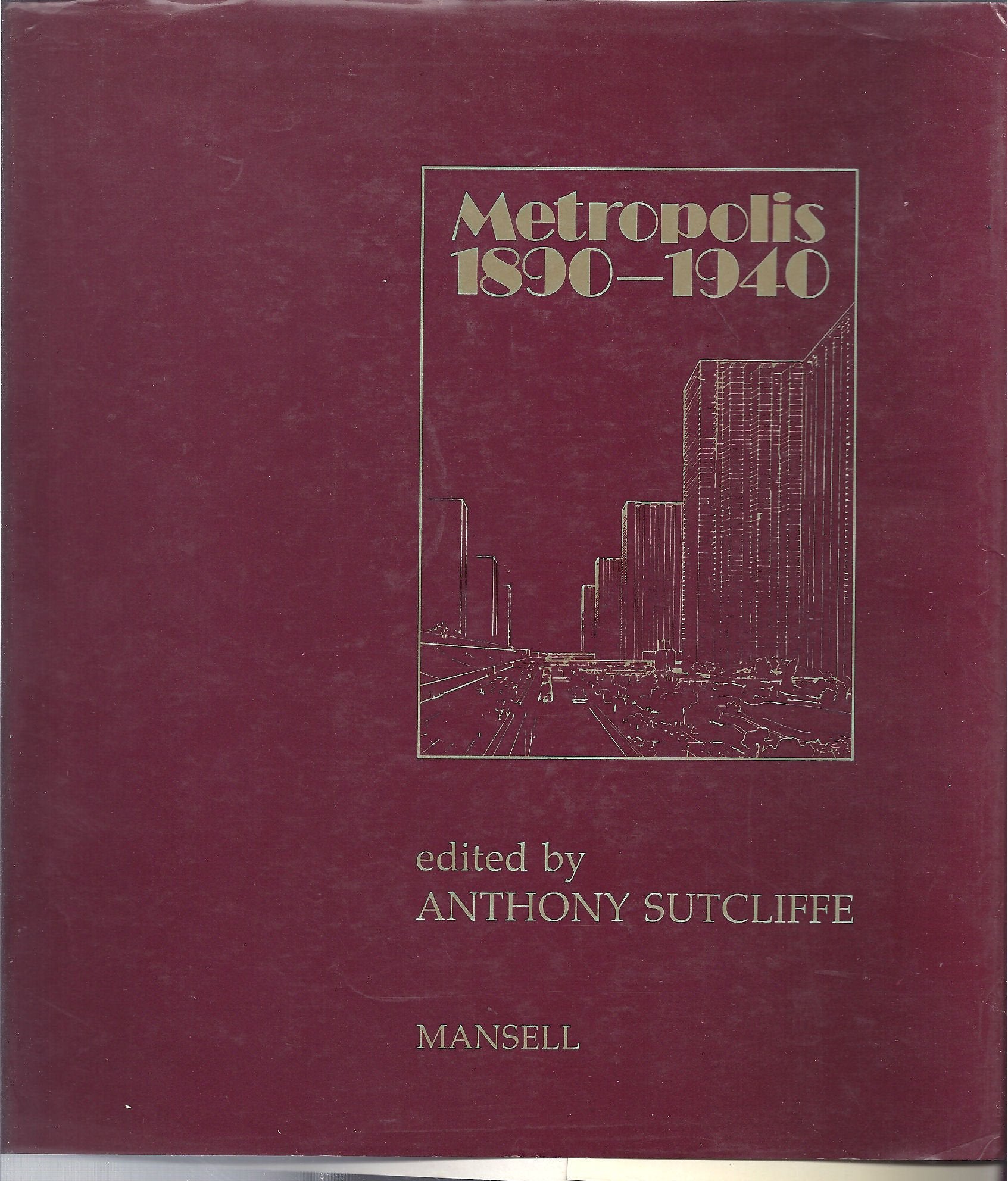 Metropolis, 1890-1940 (Series No 4: Studies in History Planning & the Environment Series) Books