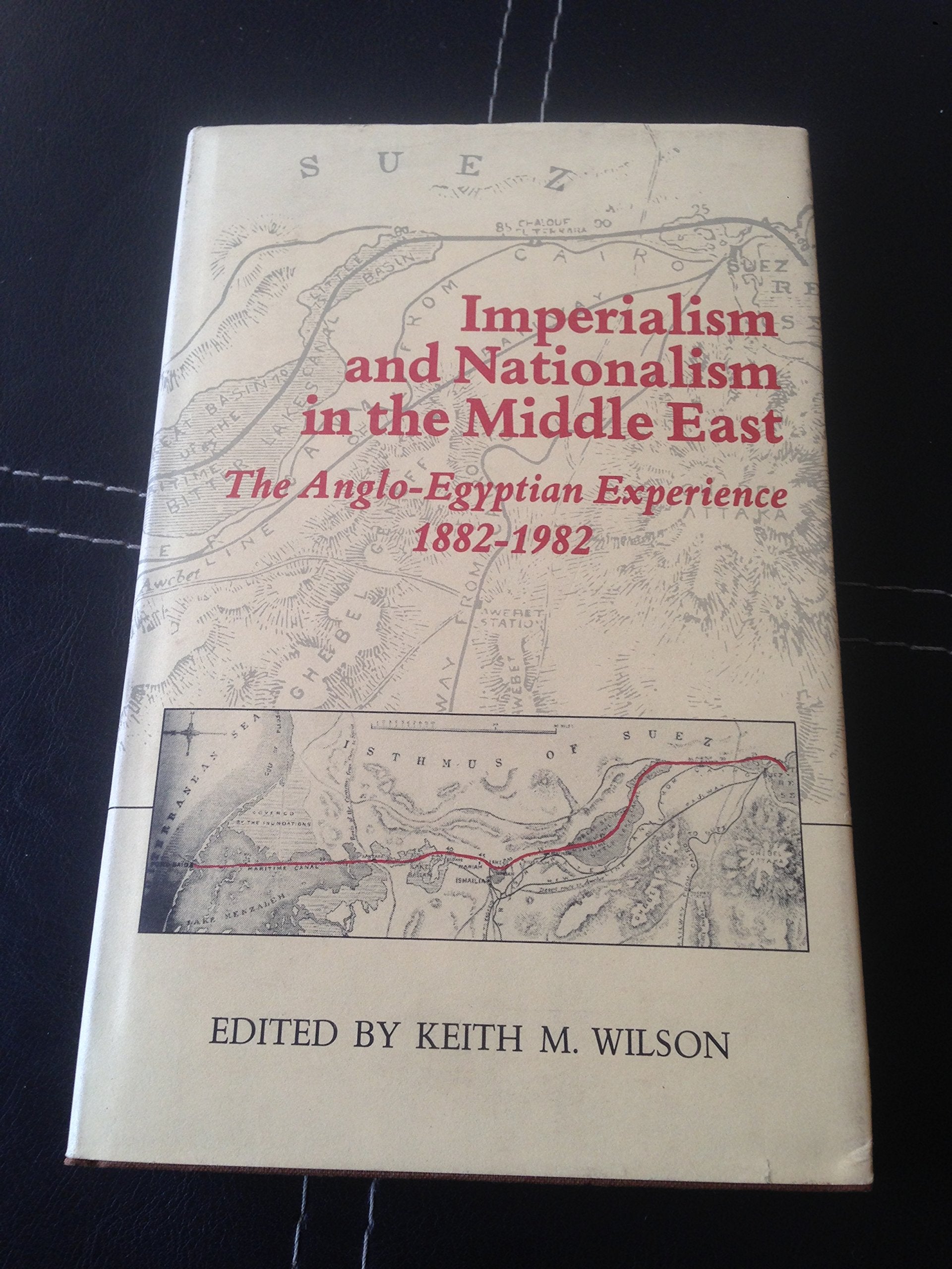 Imperialism and Nationalism in the Middle East: Anglo-Egyptian Experience, 1882-1982 Books