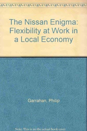 The Nissan Enigma: Flexibility at Work in a Local Economy book