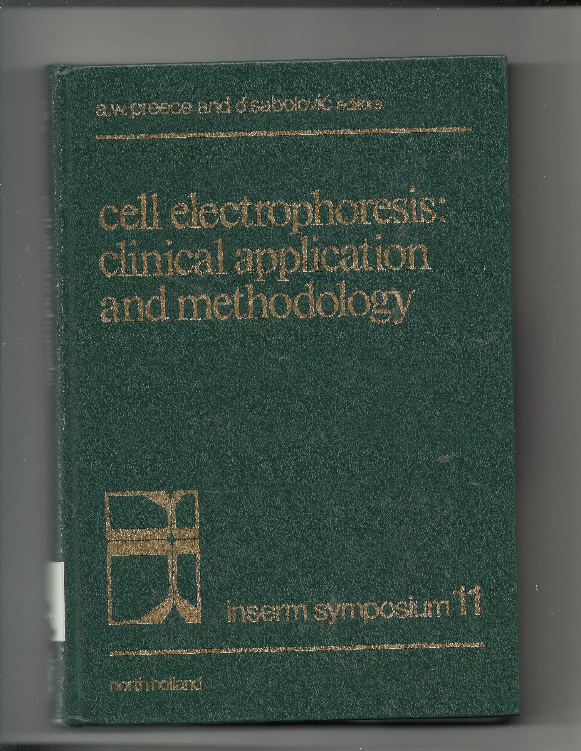 Cell Electrophoresis: 1st: Clinical Application and Methodology - INSERM Symposium Proceedings (Cell Electrophoresis: Clinical Application and Methodology - INSERM Symposium Proceedings) Medicine