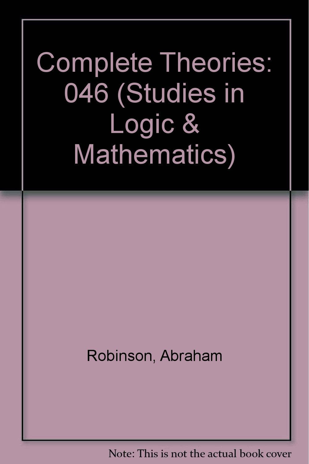 Complete Theories (Studies in Logic and the Foundations of Mathematics) Mathematics