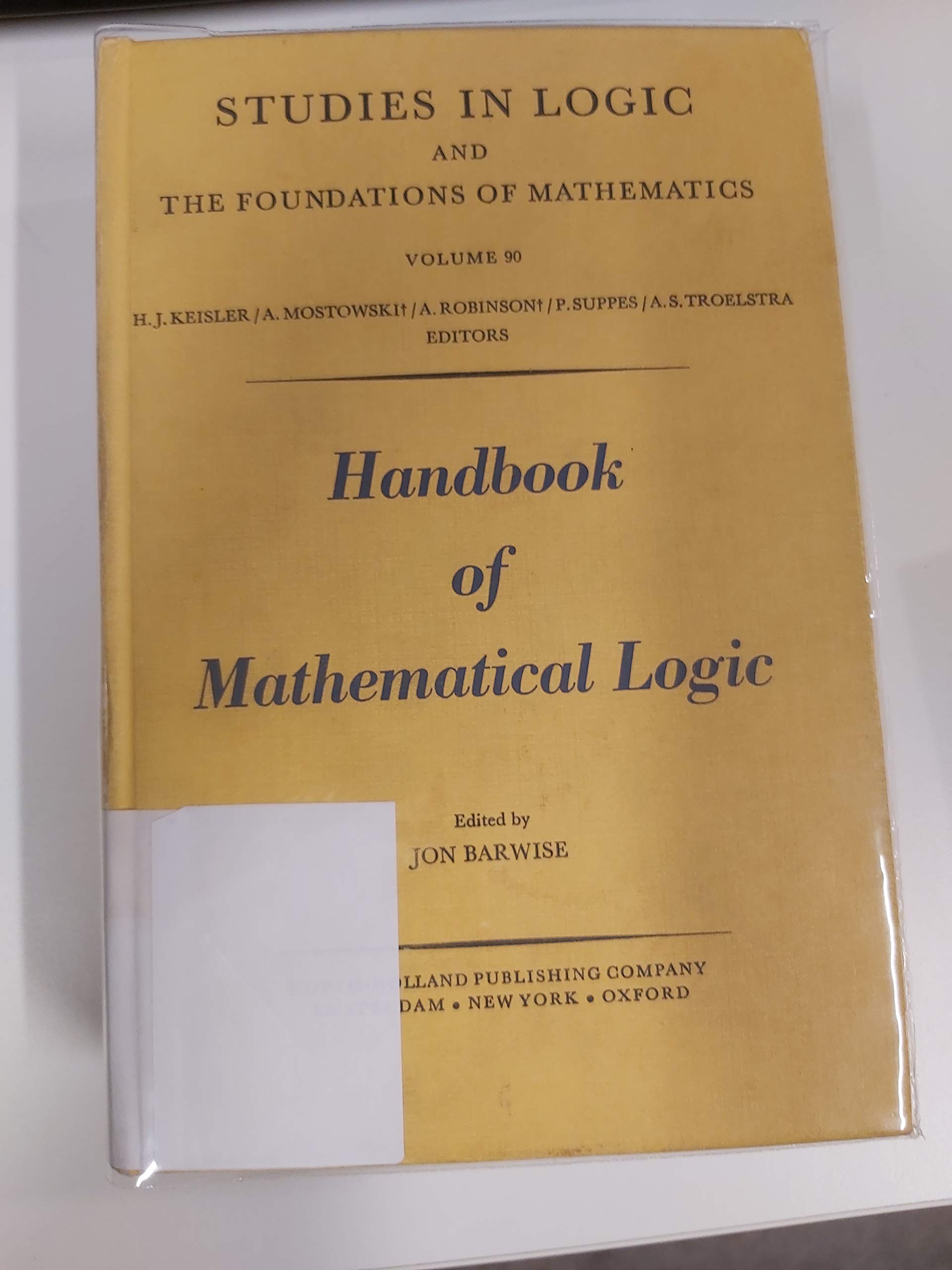 Handbook of Mathematical Logic (Studies in Logic and the Foundations of Mathematics, Band 90) Mathematics