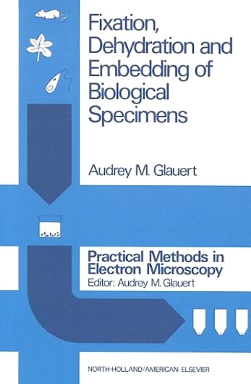Product Image: Fixation, Dehydration and Embedding of Biological Specimens (Practical Methods in Electron Microscopy)