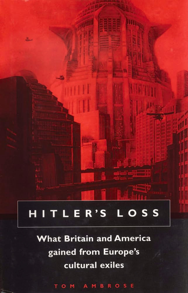 Hitler's Loss: What Britain and America Gained from Europe's Cultural Exiles book