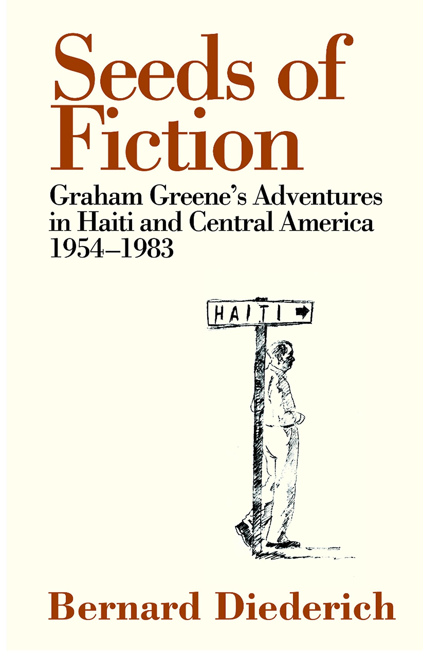 Seeds of Fiction: Graham Greene's Adventures in Haiti and Central Amercia, 1954-1983 Contemporary literature Books