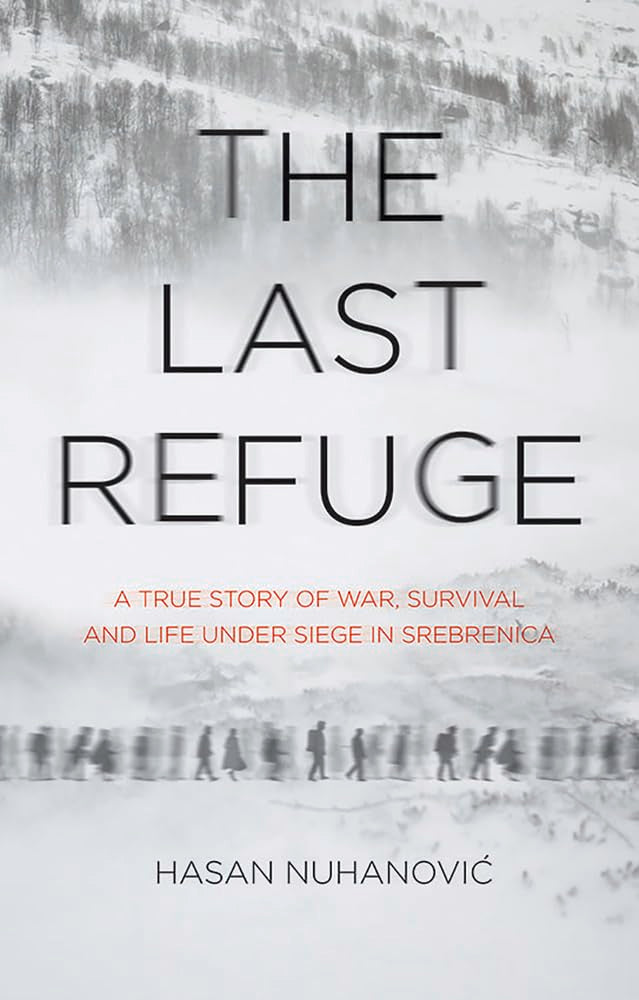 The Last Refuge: A True Story of War, Survival and Life Under Siege in Srebrenica Memories