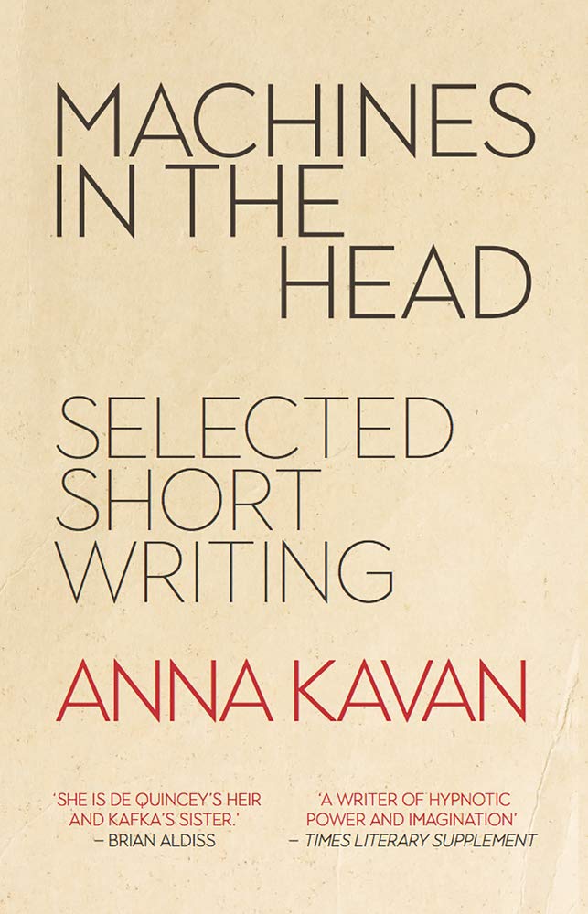 Machines in the Head: The Selected Short Writing of Anna Kavan Contemporary literature