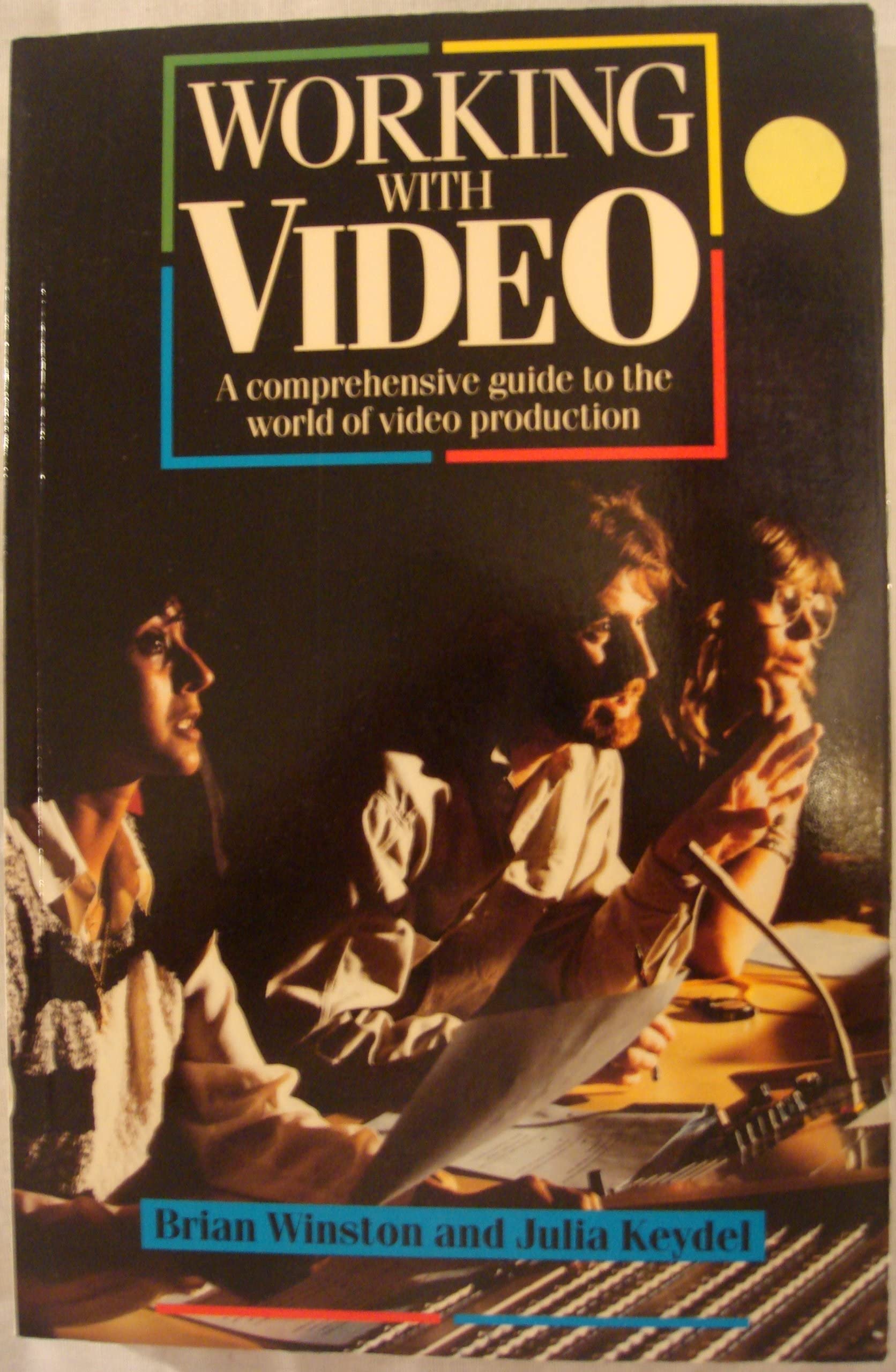 Working with Video: A Comprehensive Guide to the World of Video Production Photography