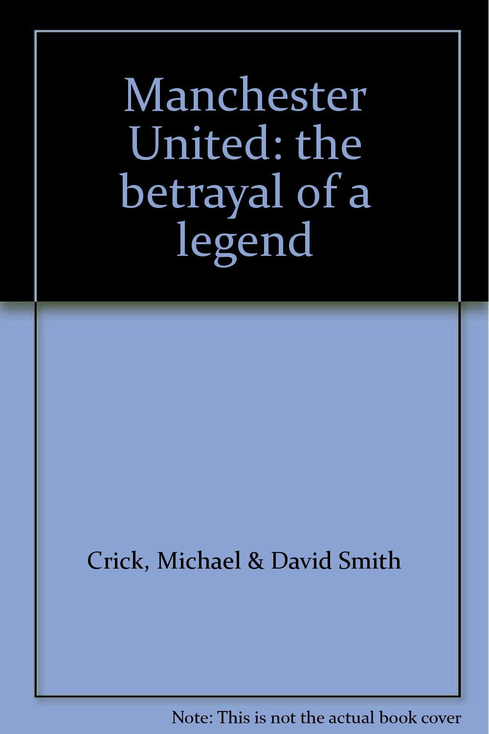 Manchester United: The Betrayal of a Legend Leisure & Fun