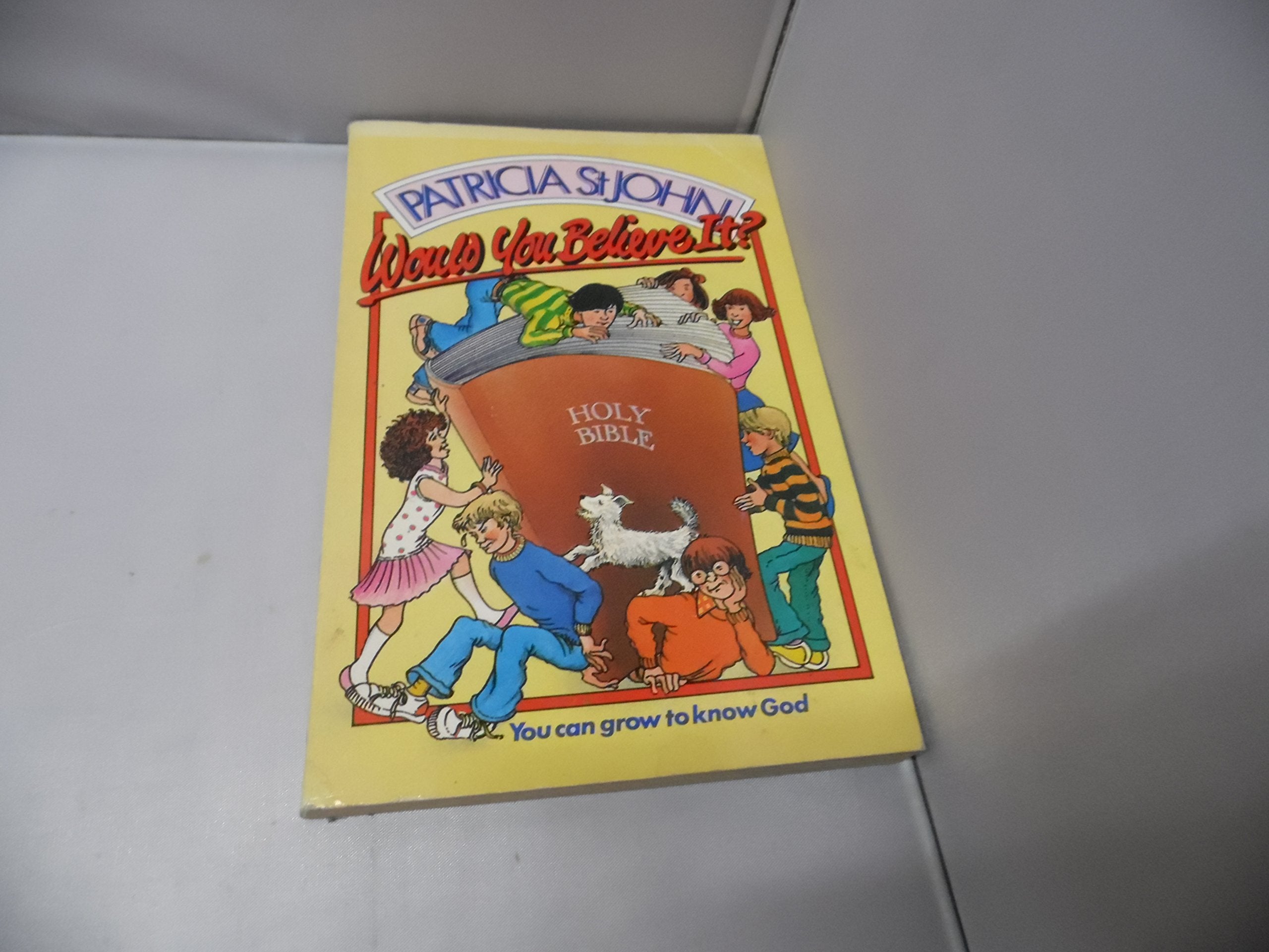 Would You Believe it? - You Can Grow to Know God book