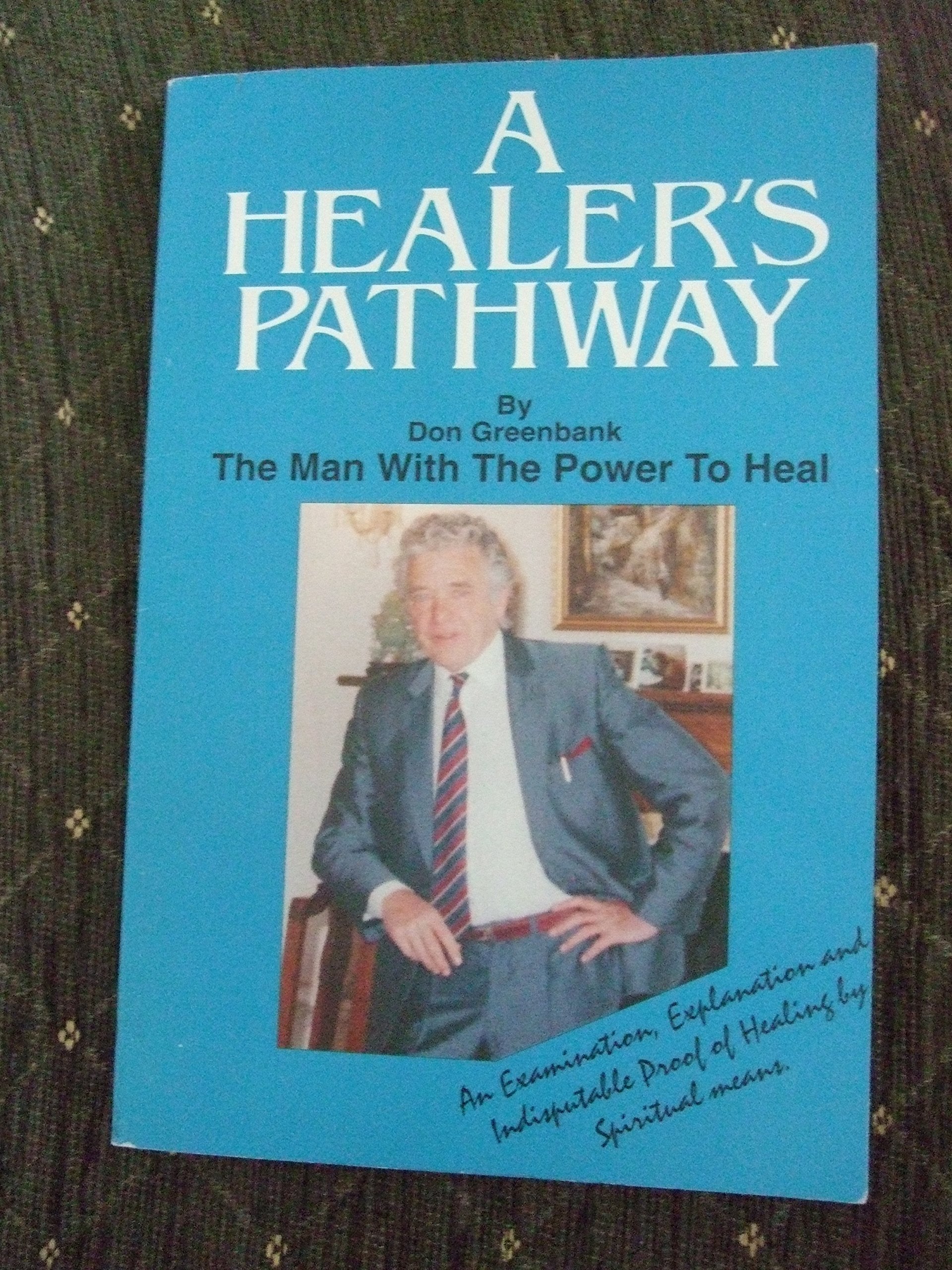 A Healer's Pathway: The Man with the Power to Heal Health, Nutrition & Fitness