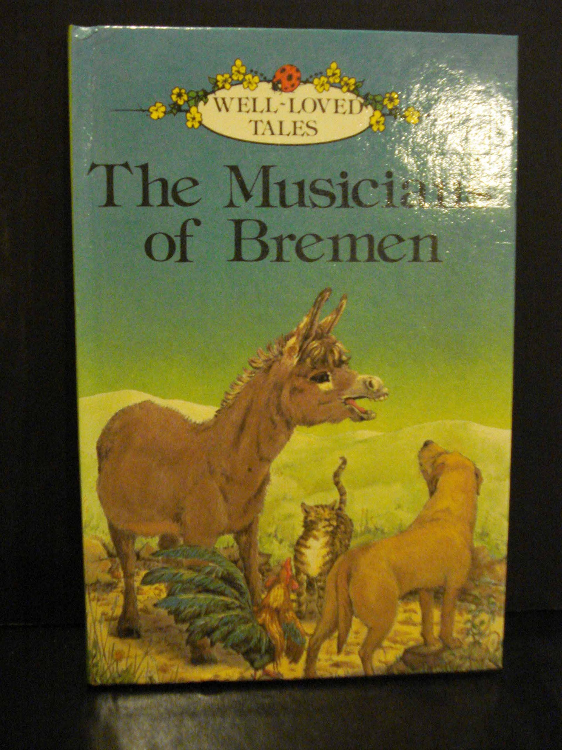 The Musicians of Breman (Well-loved Tales S.) Fairy Tales & Legends
