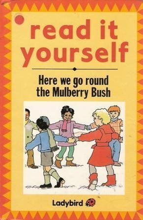 Here We Go Round the Mulberry Bush (Read it Yourself - Level 2) Novels & Short Stories