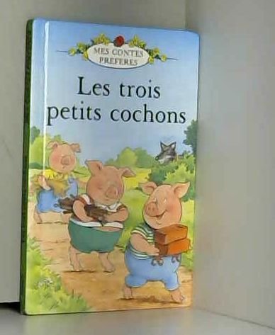 Les Trois Petits Cochons/the Three Little Pigs (French Well Loved Tales S., Band 1) Fairy Tales & Legends