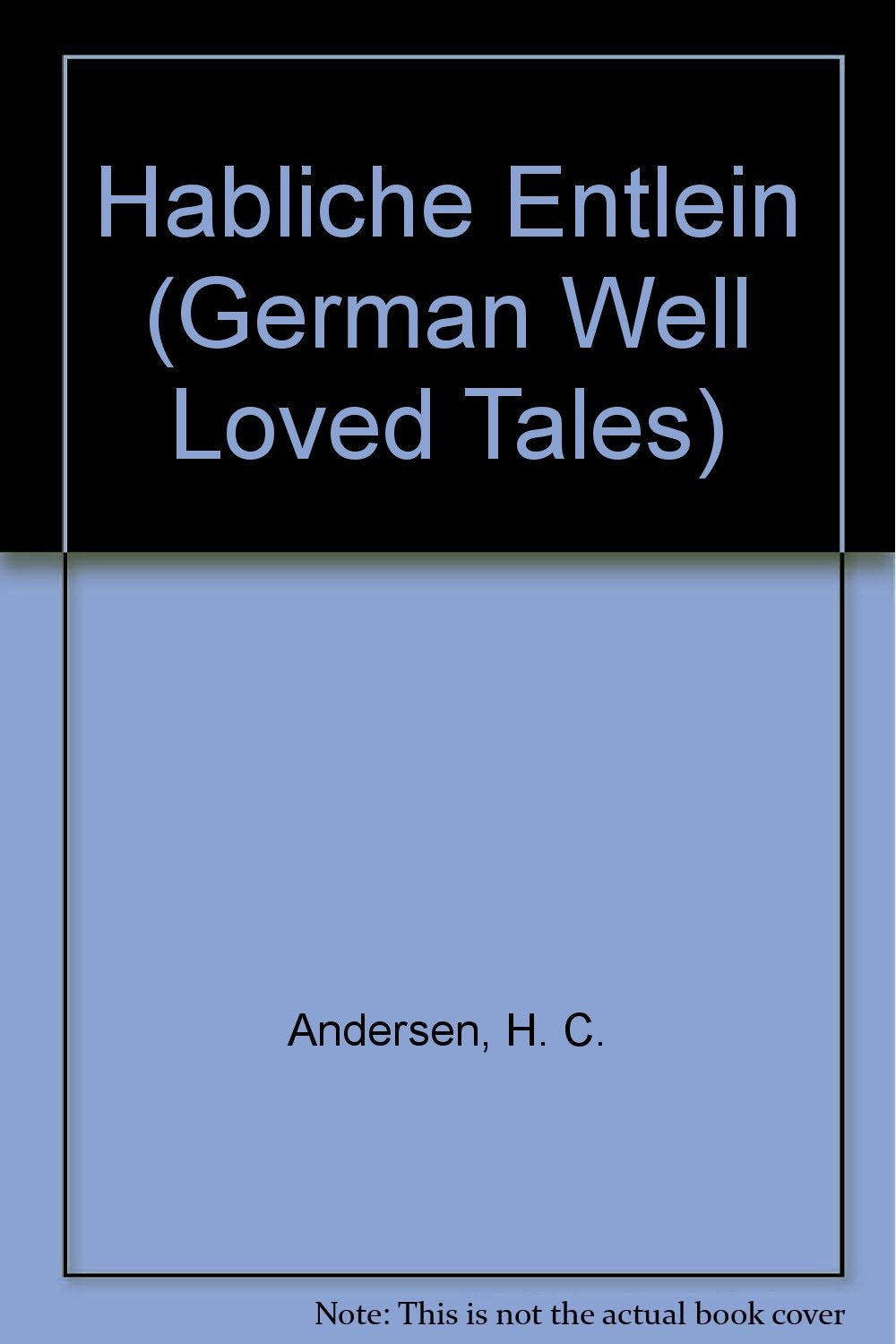 Das Habliche Entlein/the Ugly Duckling (German Well Loved Tales S., Band 1) Fairy Tales & Legends