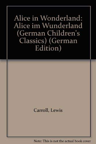 Aliceim Wunderland/Alice in Wonderland (German Children's Classics S., Band 4) Novels & Short Stories