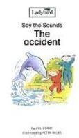 The Accident (Say the Sounds Phonic Reading Scheme) Novels & Short Stories