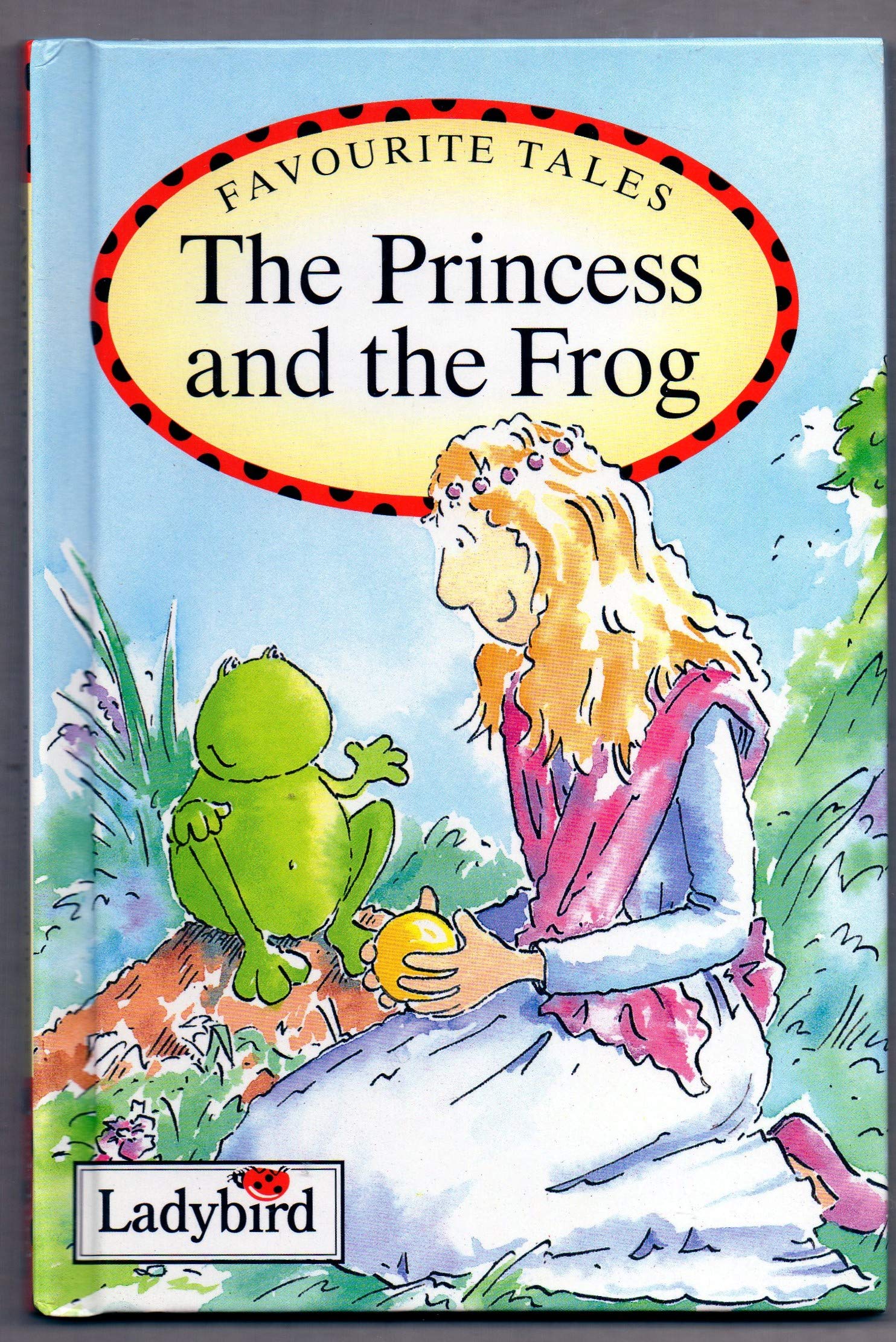 The Princess And The Frog (Favourite Tales) Fairy Tales & Legends