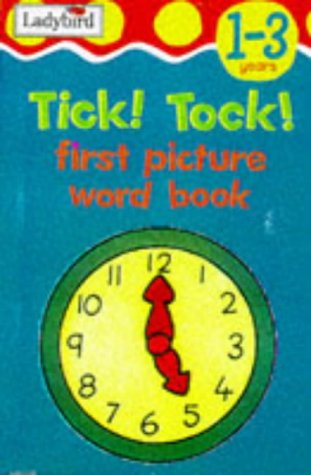 Tick! Tock! (First Picture Word Books) Books