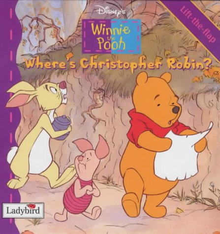 Winnie the Pooh Where's Christopher Robin? Lift the Flap Book (Winnie the Pooh S.) Novels & Short Stories