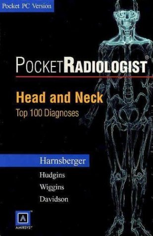 Pocketradiologist - Head And Neck: Top 100 Diagnoses (Cd-rom for Pda, Pocket PC 2002, 1.5 MB Free Space Required) (PocketRadiologist S.) Medicine