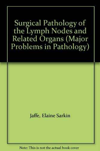 Surgical Pathology of the Lymph Nodes and Related Organs (Major Problems in Pathology) Medicine