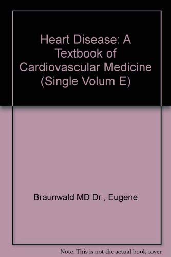 Heart Disease: A Textbook of Cardiovascular Medicine Medicine