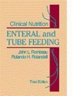Clinical Nutrition: Enteral and Tube Feeding Medicine