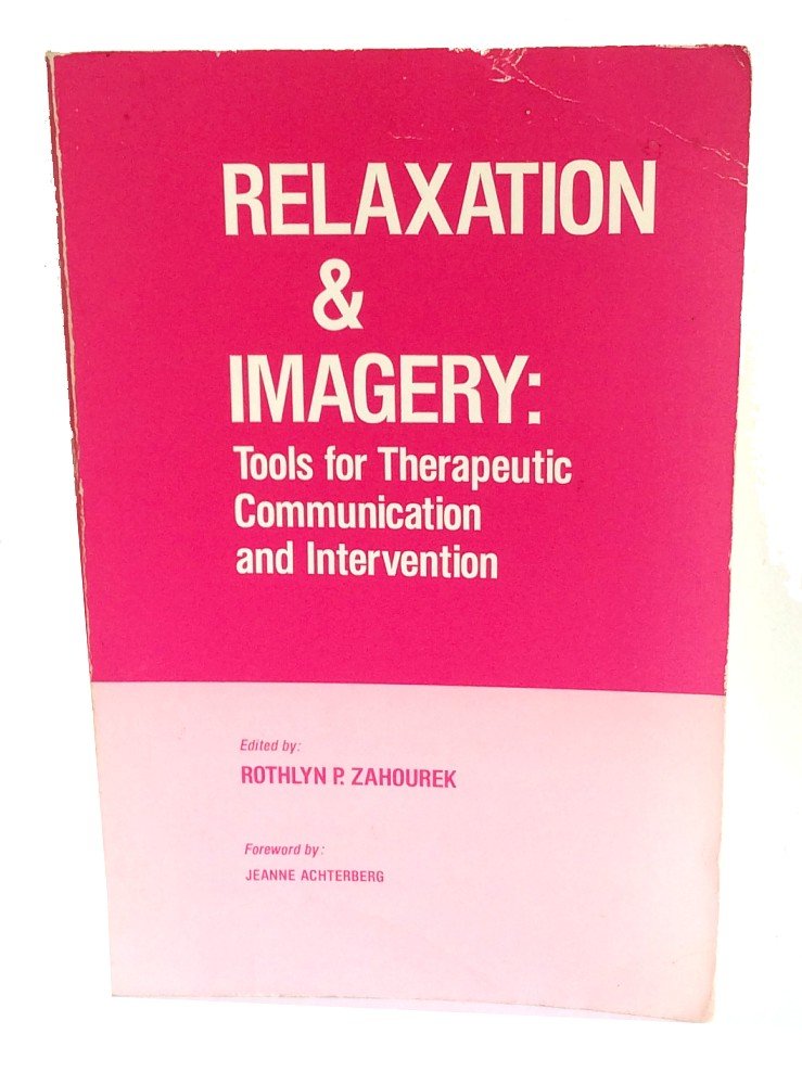 Relaxation and Imagery: Strategies in Health Care book