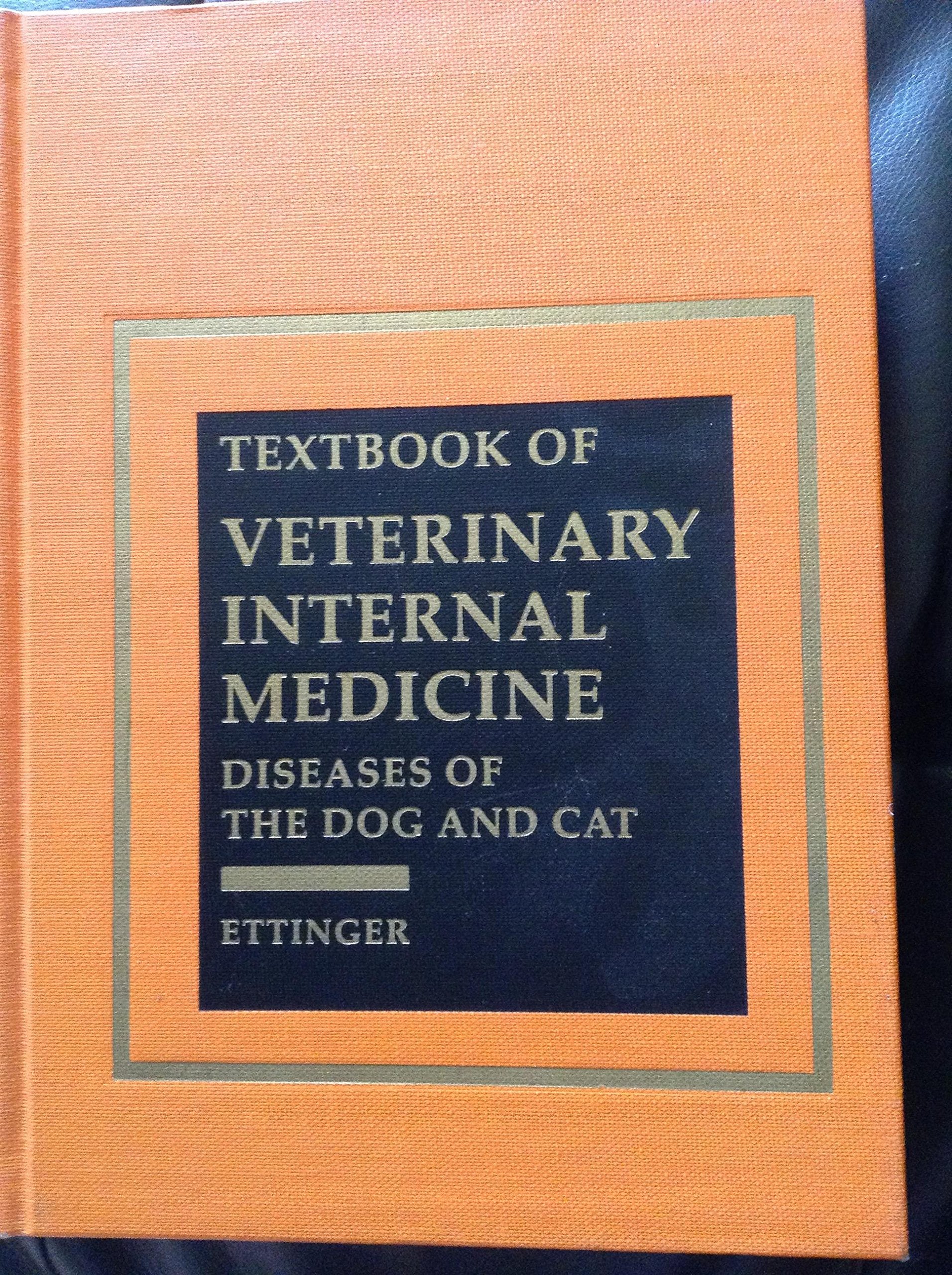 Textbook of Veterinary Internal Medicine: v. 1: Diseases of the Dog and Cat (Textbook of Veterinary Internal Medicine: Diseases of the Dog and Cat) Medicine