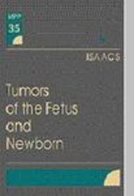 Tumors of the Fetus and Newborn (Major Problems in Pathology) Medicine