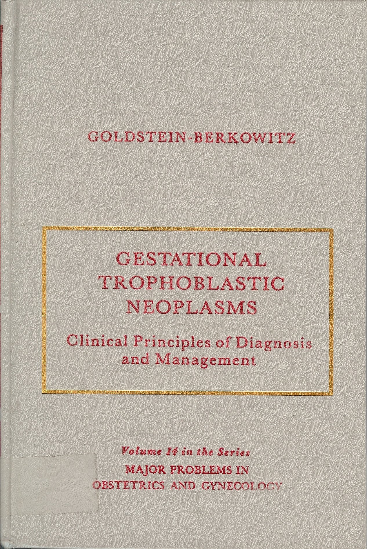 Gestational Trophoblastic Neoplasms: Clinical Principles of Diagnosis and Management Medicine