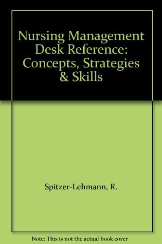 Nursing Management Desk Reference: Concepts, Skills & Strategies: Concepts, Strategies and Skills Medicine