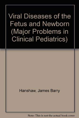 Viral Diseases of the Foetus and Newborn (Major Problems in Clinical Pediatrics S.) Medicine